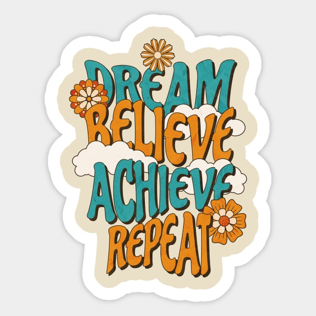 Dream, believe, achieve, repeat. Sticker by angelawood